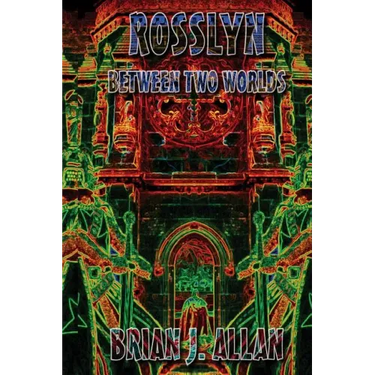 Rosslyn: Between Two Worlds