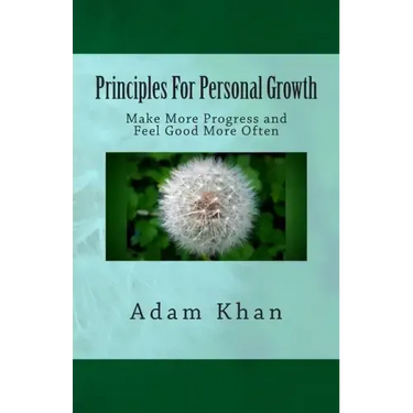 Principles For Personal Growth: Make More Progress and Feel Good More Often