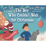 The Boy Who Couldn't Wait for Christmas