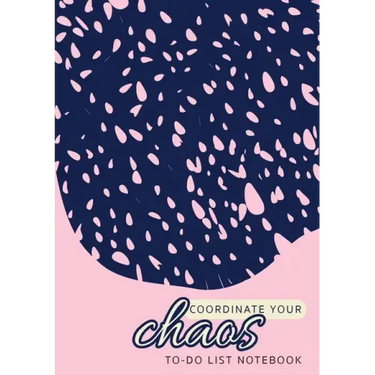 Coordinate Your Chaos To-Do List Notebook: 120 Pages Lined Undated To-Do List Organizer with Priority Lists (Medium A5 - 5.83X8.27 - Pink with Blue La