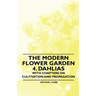 The Modern Flower Garden 4. Dahlias - With Chapters on Cultivation and Propagation