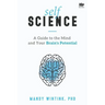 Self Science: A Guide to the Mind and Your Brain's Potential