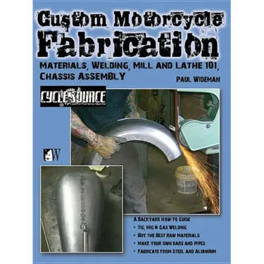 Custom Motorcycle Fabrication: Materials, Welding, Mill and Lathe 101, Chassis Assembly