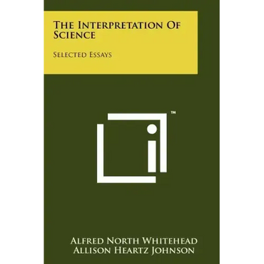 The Interpretation Of Science: Selected Essays
