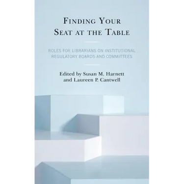 Finding Your Seat at the Table: Roles for Librarians on Institutional Regulatory Boards and Committees