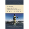 Water, Rhetoric, and Social Justice: A Critical Confluence