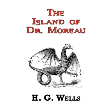 The Island of Dr. Moreau - The Classic Tale by H. G. Wells