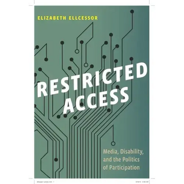 Restricted Access: Media, Disability, and the Politics of Participation