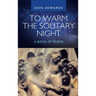 To Warm the Solitary Night - a Book of Poems