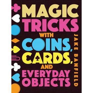 Magic Tricks with Coins, Cards, and Everyday Objects
