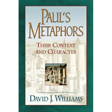 Paul's Metaphors: Their Context and Character