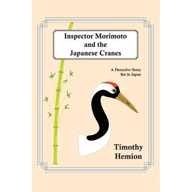Inspector Morimoto and the Japanese Cranes: A Detective Story Set in Japan