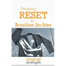 Pressing RESET for Brazilian Jiu-Jitsu