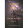 The Night Fisher Elegies: Stories Verse & Reflection