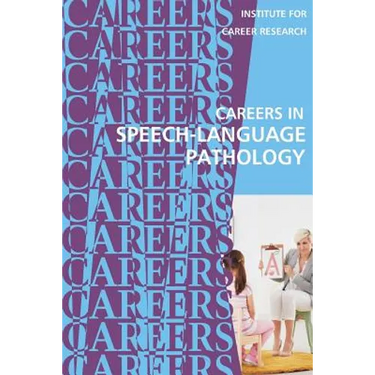 Careers in Speech-Language Pathology: Communications Sciences and Disorders