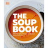 The Soup Book: 200 Recipes, Season by Season
