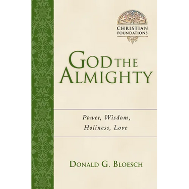 God the Almighty: Power, Wisdom, Holiness, Love Volume 3