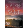 Stalker or Saint: A Katy McKim Mystery