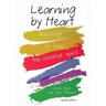 Learning by Heart: Teachings to Free the Creative Spirit
