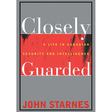 Closely Guarded: A Life in Canadian Security and Intelligence