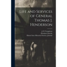 Life and Services of General Thomas J. Henderson