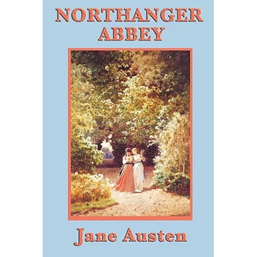 Northanger Abbey: A Gothic Satire and Coming-of-Age Novel