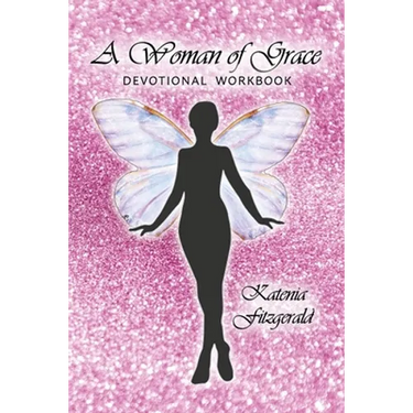 A Woman of Grace: Devotional Workbook