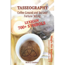 Tasseography Coffee Ground and Tea Leaf Fortune Telling: Lexicon with over 700 Symbols of Fortune telling and reading Coffee grounds and Tea Leaves. M