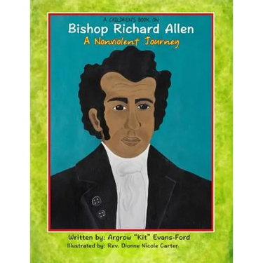 A Children's Book On Bishop Richard Allen: A Nonviolent Journey