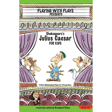 Shakespeare's Julius Caesar for Kids: 3 Short Melodramatic Plays for 3 Group Sizes