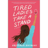 Tired Ladies Take a Stand