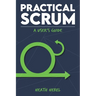 Practical Scrum: A User's Guide