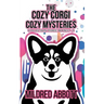 The Cozy Corgi Cozy Mysteries - Collection Three: Books 7-9