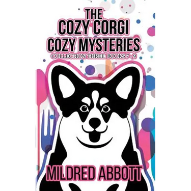 The Cozy Corgi Cozy Mysteries - Collection Three: Books 7-9