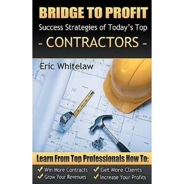Bridge to Profit: Success Strategies of Today's Top Contractors