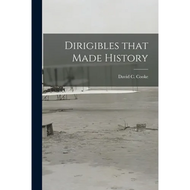 Dirigibles That Made History