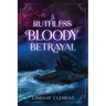 A Ruthless Bloody Betrayal