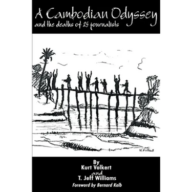 A Cambodian Odyssey: And the Deaths of 25 Journalists
