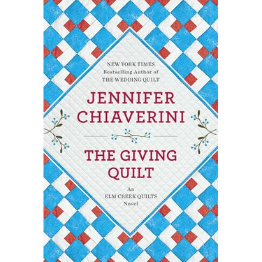 The Giving Quilt: An Elm Creek Quilts Novel
