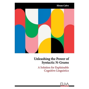 Unleashing the Power of Syntactic N-Grams: A Solution for Explainable Cognitive Linguistics
