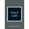 The Story Of Live Dolls; Being An Account Of How, On A Certain June Morning, All Of The Dolls In The Village Of Cloverdale Came Alive