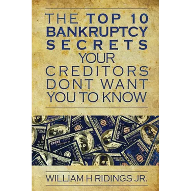 The Top 10 Bankruptcy Secrets Your Creditors Don't Want You to Know