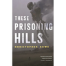 These Prisoning Hills