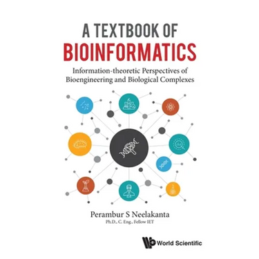 A Textbook of Bioinformatics: A: Information-Theoretic Perspectives of Bioengineering and Biological Complexes