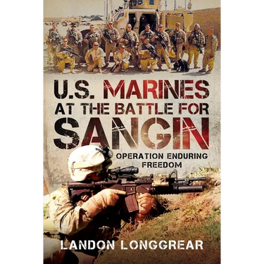 U.S. Marines at the Battle for Sangin: Operation Enduring Freedom