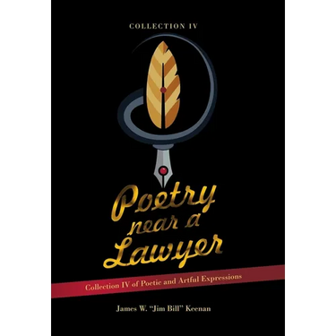 Poetry near a Lawyer: Collection IV of Poetic and Artful Expressions