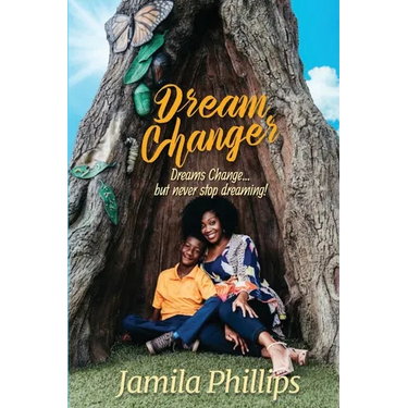 Dream Changer: Dreams Change... but Never Stop Dreaming!