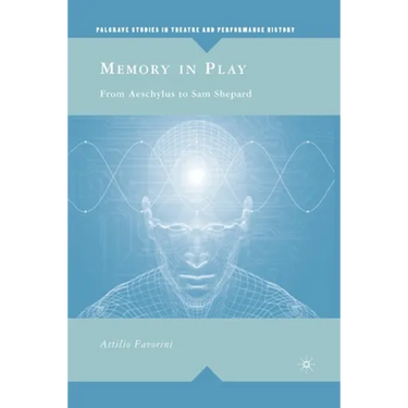 Memory in Play: From Aeschylus to Sam Shepard