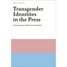 Transgender Identities in the Press: A Corpus-based Discourse Analysis