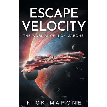 Escape Velocity: The Worlds of Nick Marone